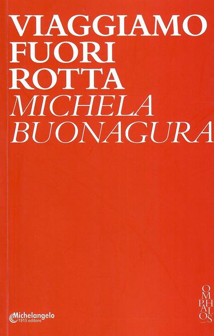 Viaggiamo fuori rotta - Michela Buonagura - copertina