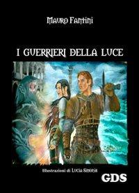 I guerrieri della luce - Mauro Fantini - copertina