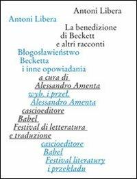 La benedizione di Beckett e altri racconti - Antoni Libera - copertina