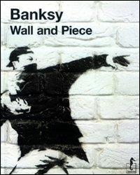 Banksy. Wall and piece - copertina