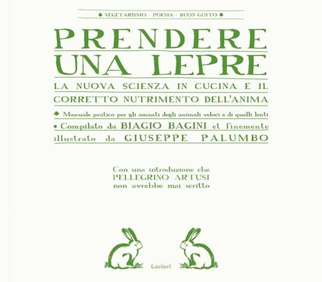 Prendere una lepre. La nuova scienza in cocina e il corretto nutrimento dell'anima - Biagio Bagini,Giuseppe Palumbo - 3