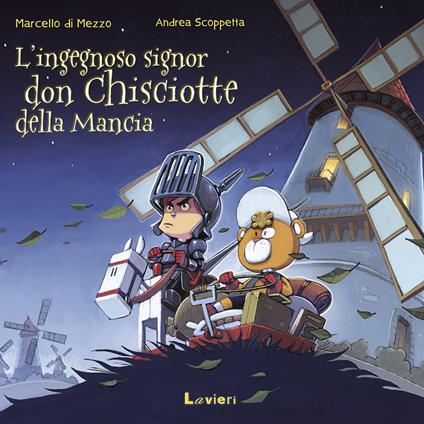 L'ingegnoso signor Don Chisciotte della Mancia - Marcello Di Mezzo,Andrea Scoppetta - copertina