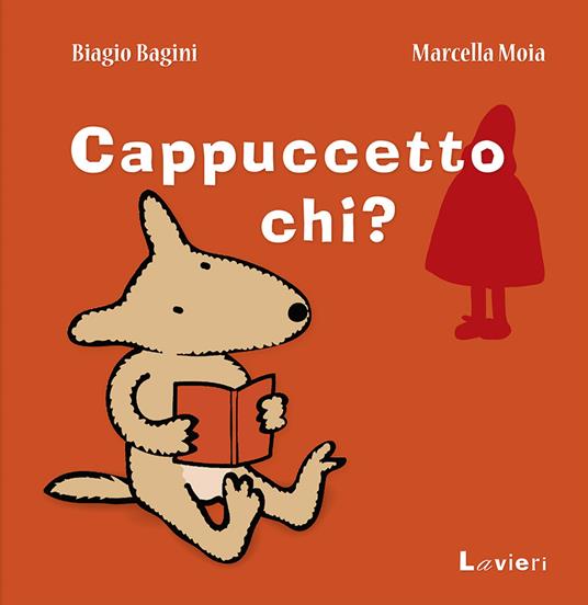 Cappuccetto chi? - Biagio Bagini,Marcella Moia - copertina