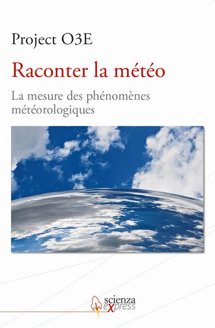 Raconter la météo. La mesure des phénomènes météorologiques. Ediz. multilingue - copertina