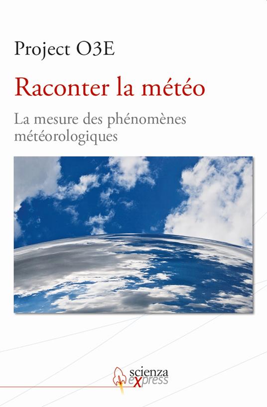Raconter la météo. La mesure des phénomènes météorologiques. Ediz. multilingue - copertina