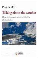Talking about the weather. How to measure metereological phenomena. Ediz. multilingue