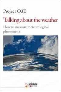 Talking about the weather. How to measure metereological phenomena. Ediz. multilingue - copertina