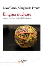 Enigma nucleare. Cento risposte dopo Fukushima