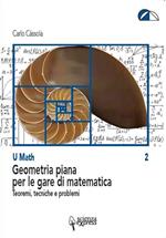 Geometria piana per le gare di matematica. Teoremi, tecniche e problemi