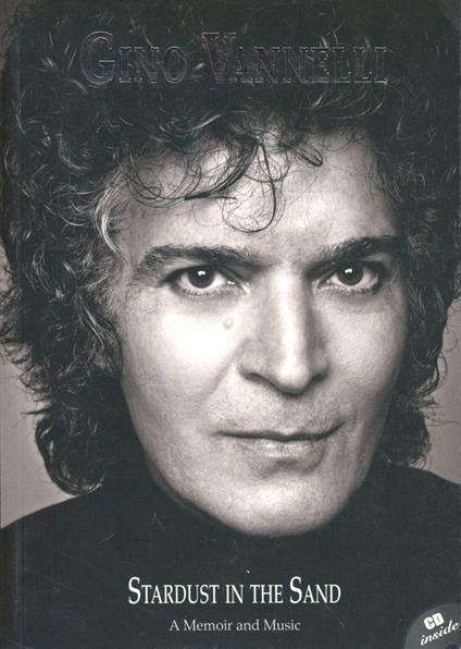 Gino Vannelli. Stardust in the sand. A memoir and music. Ediz. italiana e inglese. Con CD Audio - Gino Vannelli - copertina