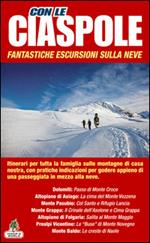 Con le ciaspole. Fantastiche escursioni sulla neve. Vol. 1