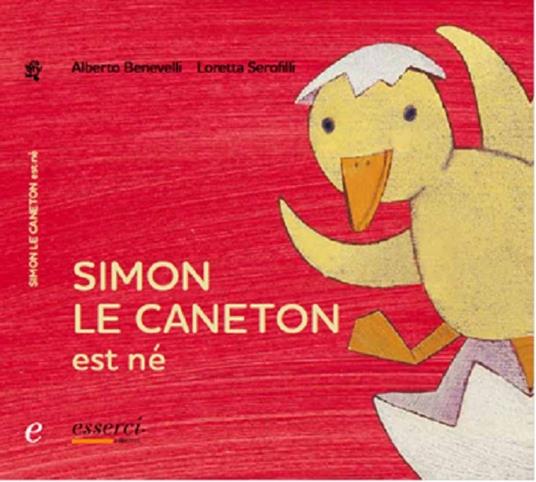 Simon le caneton est né. Ed. francese - Alberto Benevelli,Loretta Serofilli - copertina