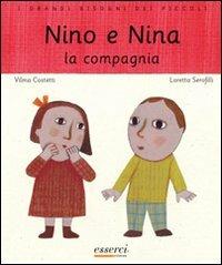 Nino e Nina. La compagnia. Ediz. illustrata - Vilma Costetti,Loretta Serofilli - copertina