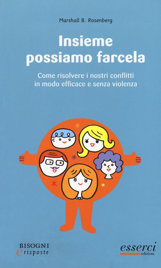 Insieme possiamo farcela. Come risolvere i nostri conflitti in modo efficace e senza violenza - Marshall B. Rosenberg - copertina