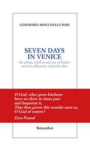 Seven days in Venice. An artistic stroll in and out of hidden corners, alleyways, and wine bars
