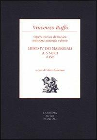 Libro IV dei madrigali a cinque voci (1556). Opera nuova di musica intitolata armonia celeste - Vincenzo Ruffo - copertina