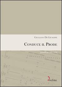 Conduce il prode. Quintetto per voce e archi. Partitura completa di parti staccate (voce, violini, contrabbasso) - Giuliano Di Giuseppe - copertina