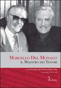 Marcello del Monaco. Il maestro dei tenori. Con CD Audio - copertina