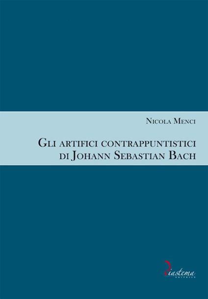 Gli artifici contrappuntistici di Johann Sebastian Bach - Nicola Menci - copertina