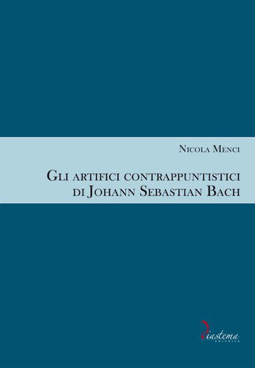 Gli artifici contrappuntistici di Johann Sebastian Bach - Nicola Menci - copertina