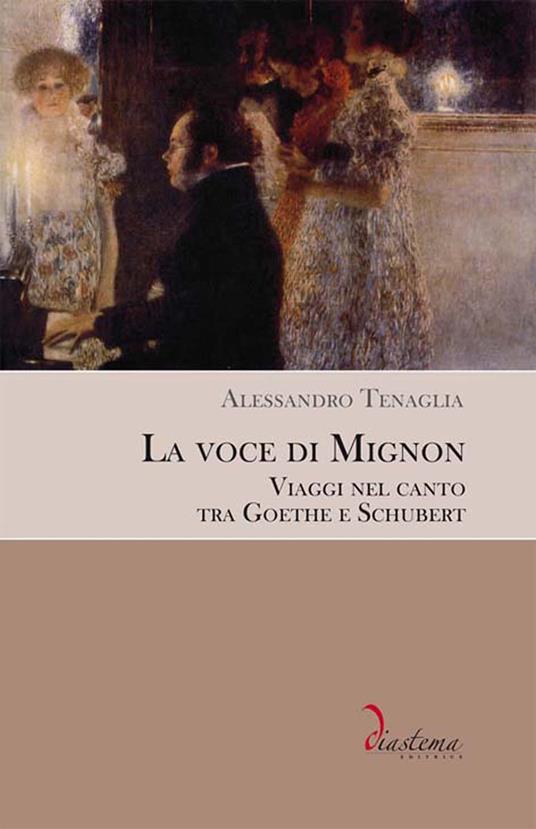 La voce di Mignon. Viaggi nel canto tra Goethe e Schubert - Alessandro Tenaglia - copertina