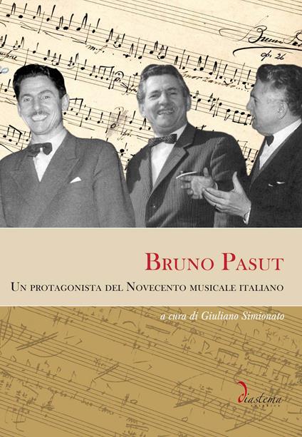 Bruno Pasut. Un protagonista del Novecento musicale italiano - copertina
