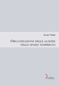 Libro Organizzazione delle altezze nello spazio temperato Luigi Verdi