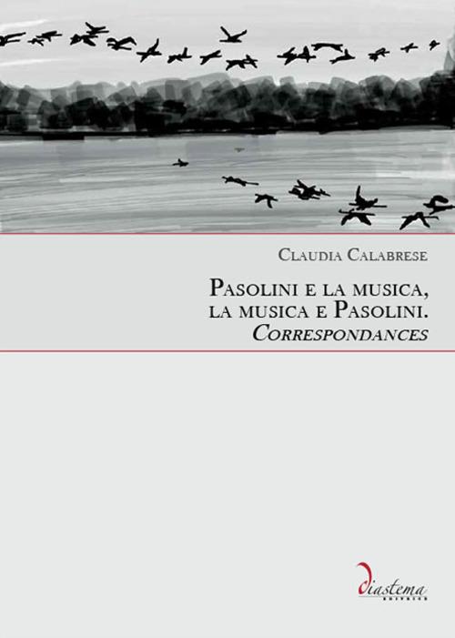 Pasolini e la musica, la musica e Pasolini. Correspondances - Claudia Calabrese - copertina
