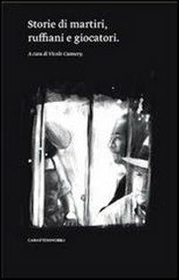 Storie di martiri, ruffiani e giocatori - Vicolo Cannery - copertina