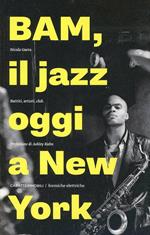 Bam! Il jazz oggi a New York. Battiti, artisti, club