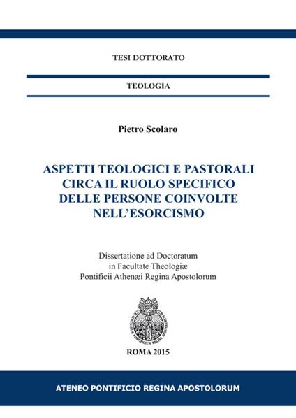 Aspetti teologici e pastorali circa il ruolo specifico delle persone coinvolte nell'esorcismo - Pietro Scolaro - copertina