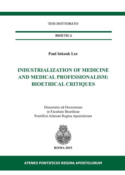 Industrialization of medicine and medical. Bioetical critiques - Paul I. Lee - copertina