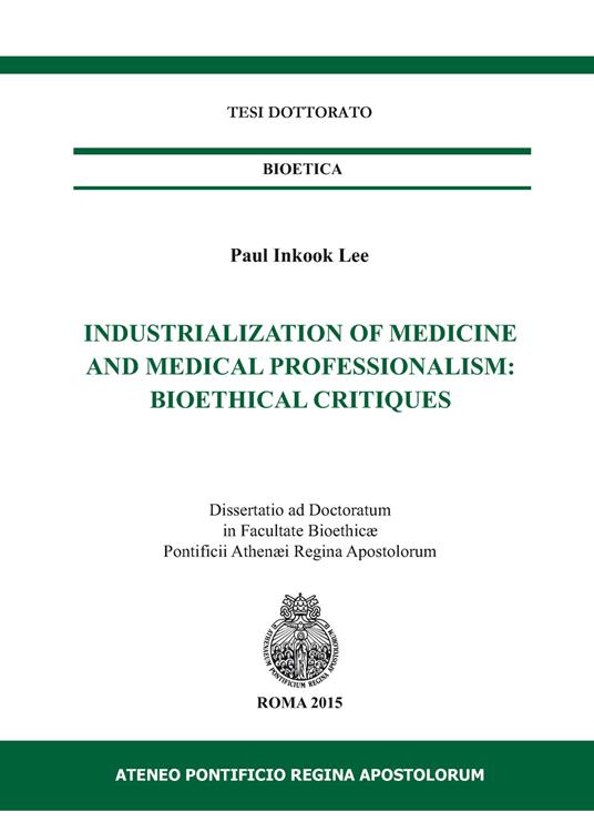 Industrialization of medicine and medical. Bioetical critiques - Paul I. Lee - copertina
