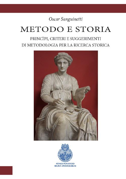 Metodologia e storia. Principi, criteri e suggerimenti di metodologia per la ricerca storica - Oscar Sanguinetti - copertina