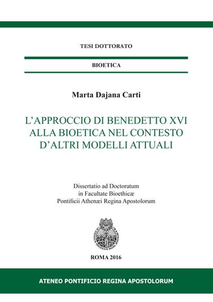 L' approccio di Benedetto XVI alla bioetica nel contesto d'altri modelli attuali - Marta Dajana Carti - copertina