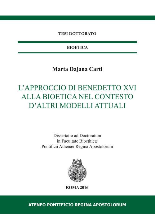 L' approccio di Benedetto XVI alla bioetica nel contesto d'altri modelli attuali - Marta Dajana Carti - copertina