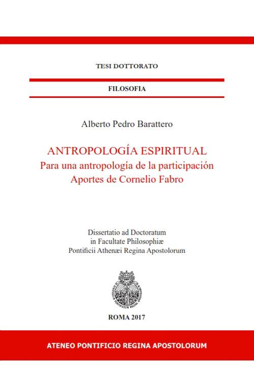 Antropología espiritual. Para una antropología de la participación. Aportes de Cornelio Fabro - Alberto Pedro Barattero - copertina