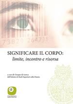 Significare il corpo. Limite, incontro e risorsa