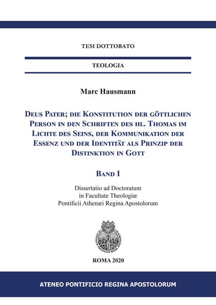 Deus Pater; die Konstitution der göttlichen Person in den Schriften des hl. Thomas im Lichte des Seins, der Kommunikation der Essenz und der Identität als Prinzip der Distinktion in Gott - Marc Hausmann - copertina