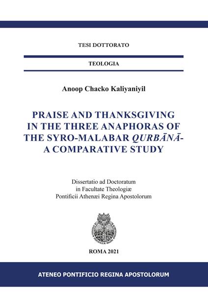Praise and Thanksgiving in the three anaphoras of the Syro-Malabar Qurb?n?-. A comparative study - Anoop Chacko Kaliyaniyil - copertina