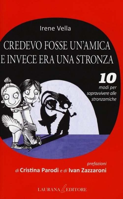 Credevo fosse un'amica e invece era una stronza. 10 modi per sopravvivere alle stronzamiche - Irene Vella - copertina