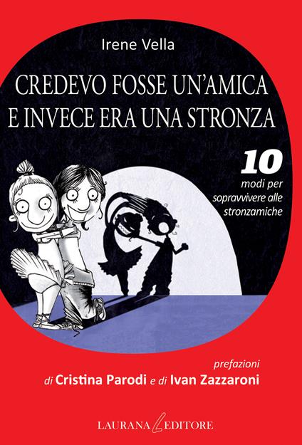 Credevo fosse un'amica e invece era una stronza. 10 modi per sopravvivere alle stronzamiche - Irene Vella,C. Kalashnikov - ebook