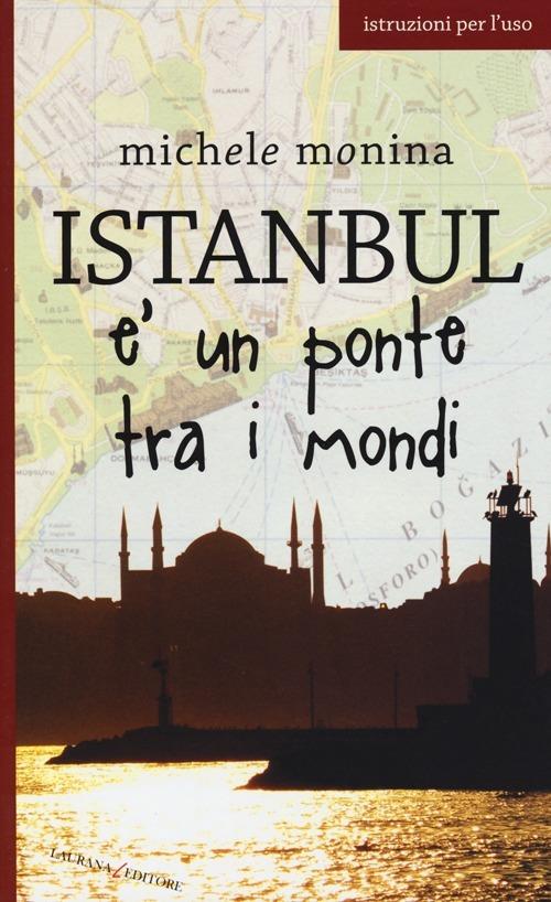 Istanbul è un ponte tra i mondi - Michele Monina - copertina