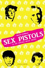 Sex Pistols. La più sincera delle truffe
