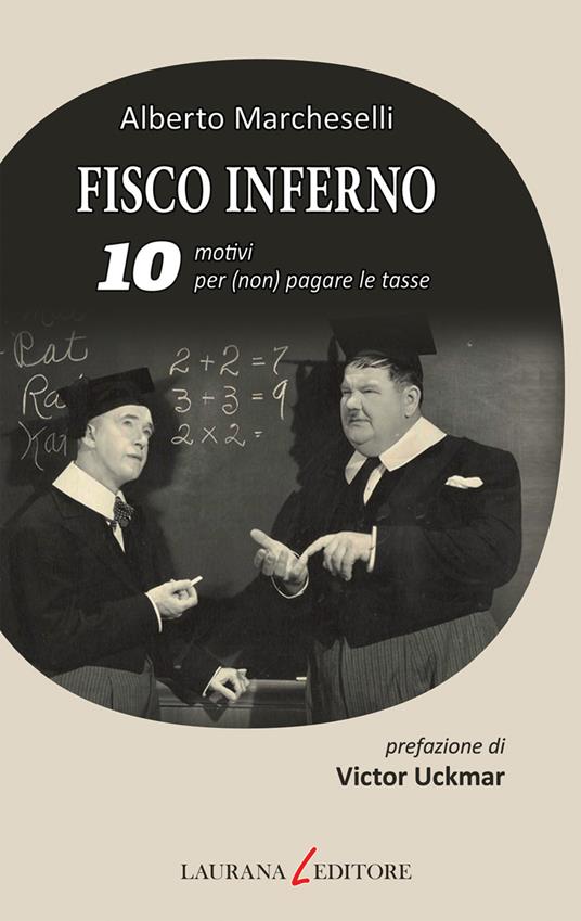 Fisco inferno. 10 motivi per (non) pagare le tasse. - Alberto Marcheselli - ebook