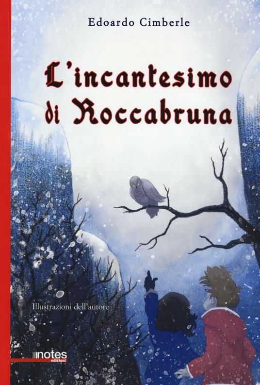 L'incantesimo di Roccabruna. Ediz. illustrata - Edoardo Cimberle - copertina