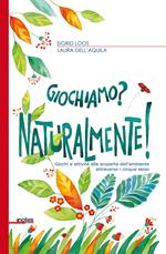 Giochiamo? Naturalmente! Giochi e attività alla scoperta dell’ambiente attraverso i cinque sensi