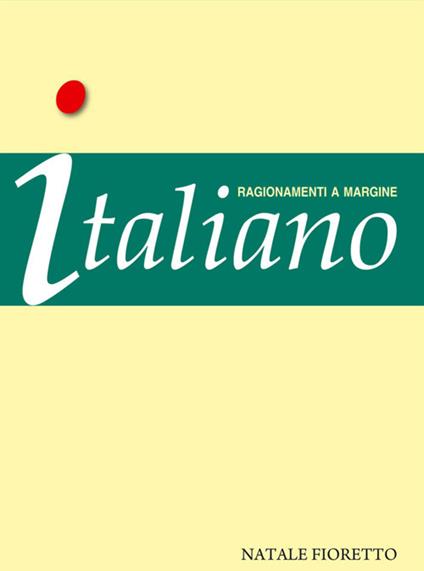Italiano. Ragionamenti a margine - Natale Fioretto - ebook