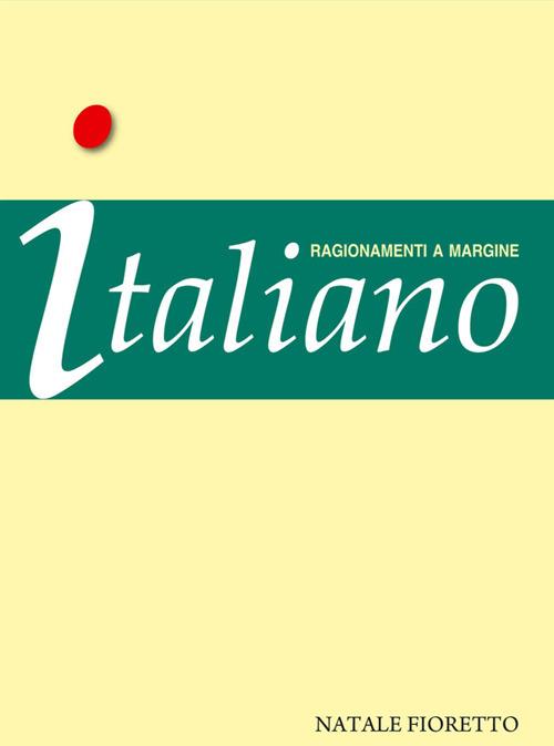 Italiano. Ragionamenti a margine - Natale Fioretto - ebook