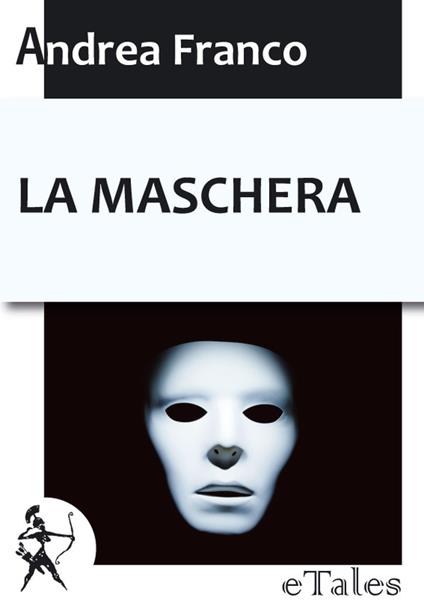 La maschera - Andrea Franco - ebook